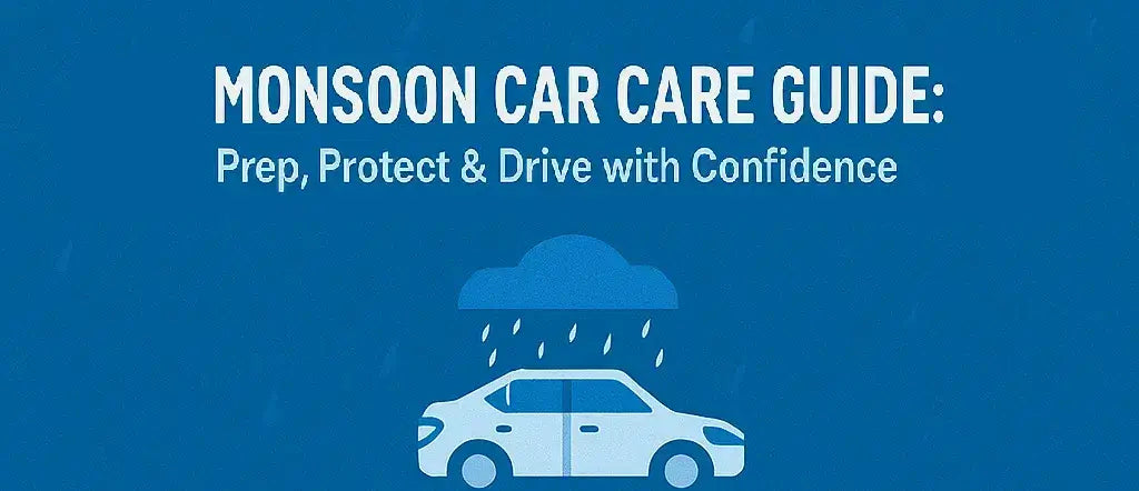🌧️ Monsoon Car Care Guide (2025): Prep, Protect & Drive with Confidence in India