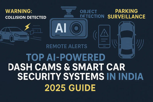 Top AI-Powered Dash Cams & Smart Car Security Systems in India – 2025 Guide